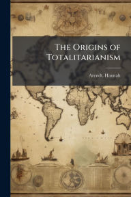 Title: The Origins of Totalitarianism, Author: Hannah Arendt