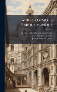 Title: Mikrokosmos = Paruus mundus, Author: Laurens Van Haecht Goidtsenhoven