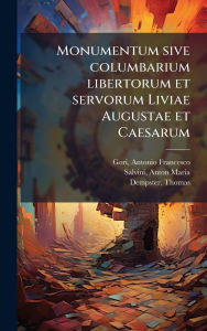 Title: Monumentum sive columbarium libertorum et servorum Liviae Augustae et Caesarum, Author: Antonio Francesco Gori