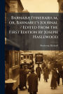 Barnabï¿½] Itinerarium, or, Barnabee's Journal / Edited From the First Edition by Joseph Haslewood