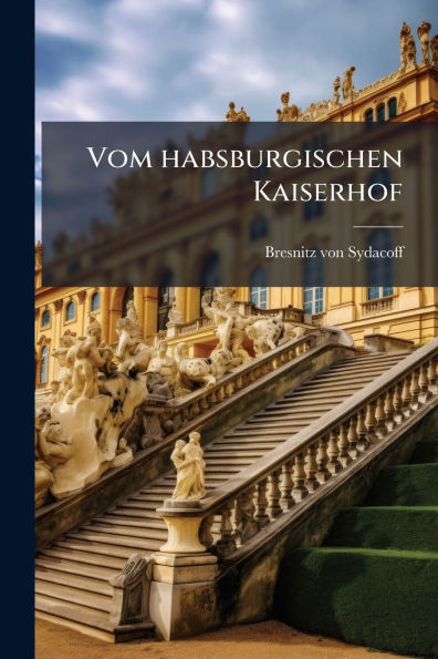 Vom habsburgischen Kaiserhof