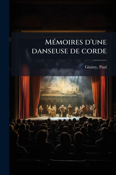 Mï¿½(c)moires d'une danseuse de corde