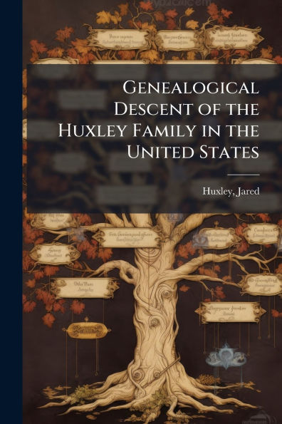 Genealogical Descent of the Huxley Family United States