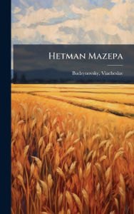 Title: Hetman Mazepa, Author: Viacheslav Budzynovsky
