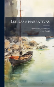 Title: Lendas e narrativas, Author: Alexandre Herculano