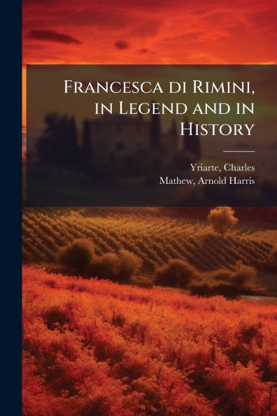 Francesca di Rimini, Legend and History