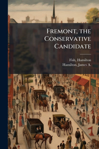 Fremont, the Conservative Candidate