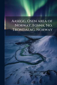 Title: Aasegg, Osen area of Norway, Fosna, No. Trondalag, Norway, Author: Anonymous