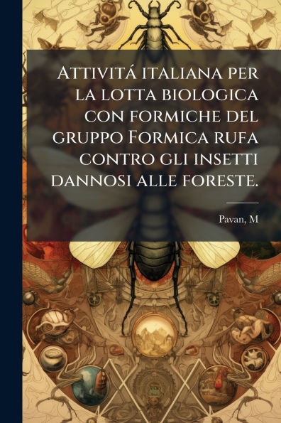 Attivitï¿½ italiana per la lotta biologica con formiche del gruppo Formica rufa contro gli insetti dannosi alle foreste.