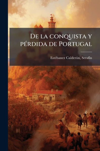 de la conquista y p�(c)rdida Portugal
