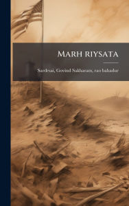 Title: Marh riysata, Author: Govind Sakharam SarDesai
