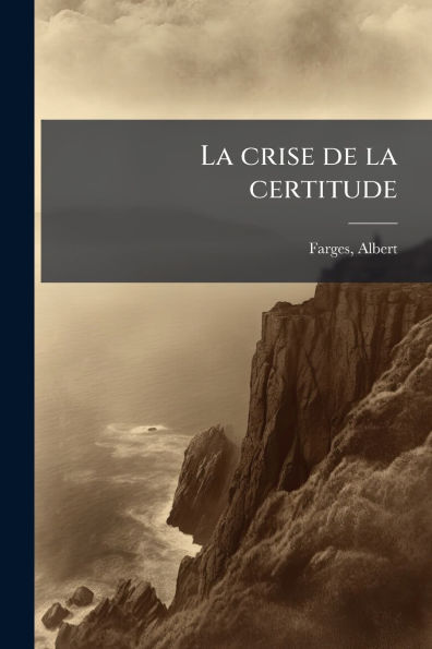 la crise de certitude