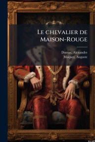 Title: Le chevalier de Maison-Rouge, Author: Alexandre Dumas