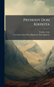 Title: Pryhody Don Kikhota, Author: Ivan Franko