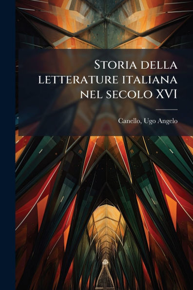 Storia della letterature italiana nel secolo XVI