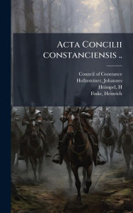 Title: Acta Concilii constanciensis .., Author: Council of Constance (1414-1418)