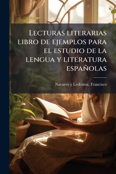 Lecturas literarias libro de ejemplos para el estudio la lengua y literatura espaï¿½olas