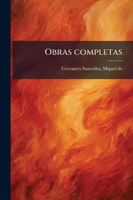 Title: Obras completas, Author: Miguel De Cervantes Saavedra