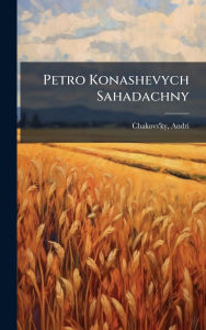 Title: Petro Konashevych Sahadachny, Author: Andri Chakovs'ky