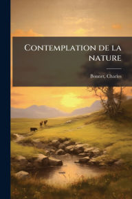 Title: Contemplation de la nature, Author: Charles Bonnet
