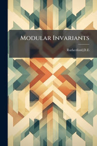 Title: Modular Invariants, Author: De Rutherford