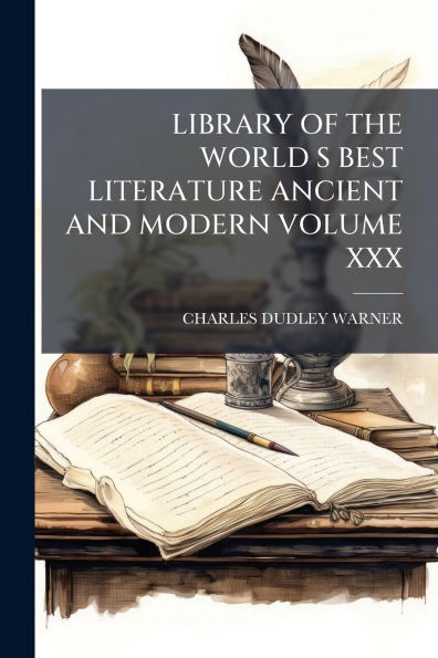 Library of the World S Best Literature Ancient and Modern Volume XXX