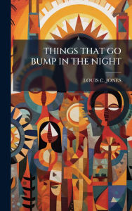 Title: Things That Go Bump in the Night, Author: Louis C Jones