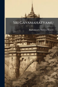 Title: Sri Gayamahatyamu, Author: Rachakonda Annaya Shastri