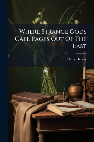 Where Strange Gods Call Pages Out Of The East