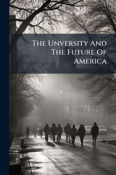 The Unversity And Future Of America