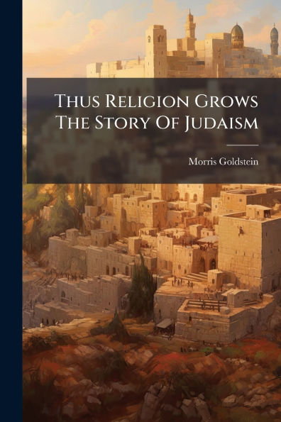 Thus Religion Grows The Story Of Judaism