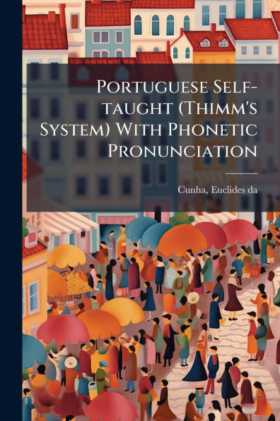 Portuguese Self-taught (Thimm's System) With Phonetic Pronunciation