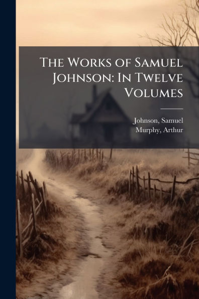 The Works of Samuel Johnson: Twelve Volumes