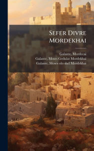 Title: Sefer Divre Mordekhai, Author: Mordecai D 1781 Galante