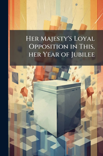 her Majesty's Loyal Opposition This, Year of Jubilee