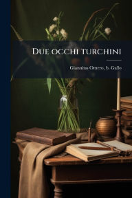 Title: Due occhi turchini, Author: Giannino Omero B Gallo