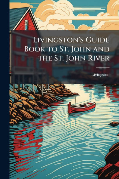 Livingston's Guide Book to St. John and the River