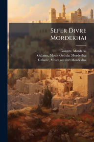 Title: Sefer Divre Mordekhai, Author: Mordecai D 1781 Galante