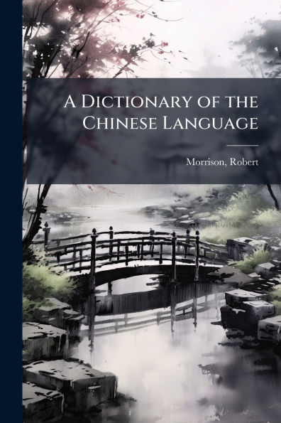 A Dictionary of the Chinese Language