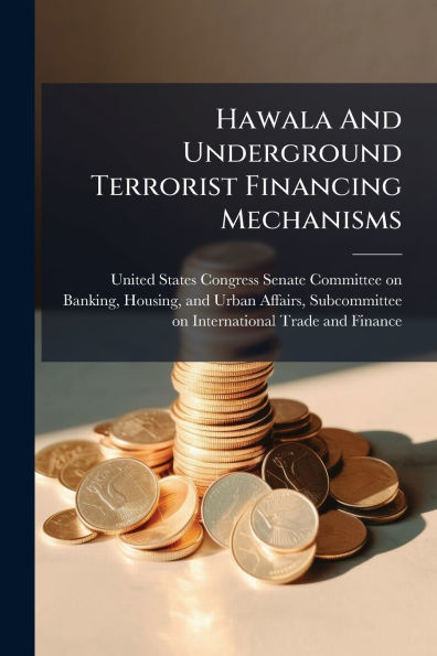 Hawala And Underground Terrorist Financing Mechanisms