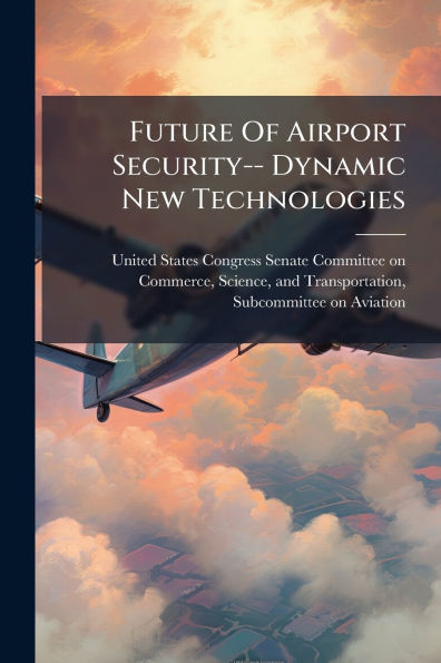 Future Of Airport Security-- Dynamic New Technologies