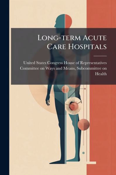 Long-term Acute Care Hospitals