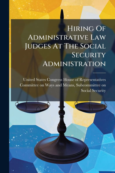 Hiring Of Administrative Law Judges At The Social Security Administration