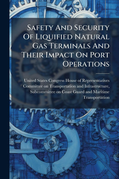 Safety And Security Of Liquified Natural Gas Terminals Their Impact On Port Operations