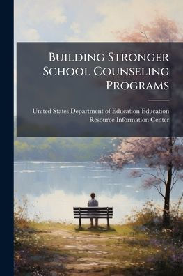 Building Stronger School Counseling Programs