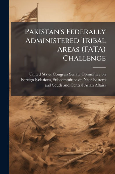 Pakistan's Federally Administered Tribal Areas (FATA) Challenge