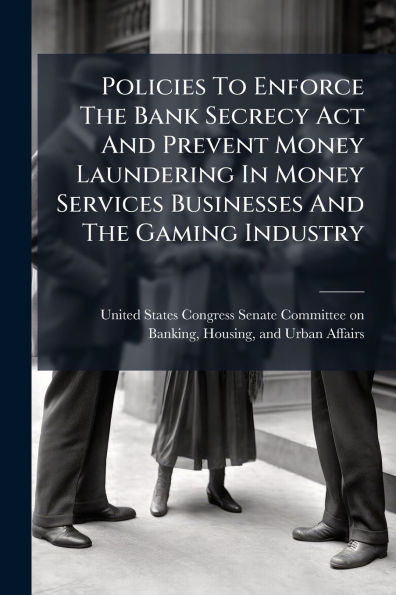 Policies To Enforce The Bank Secrecy Act And Prevent Money Laundering Services Businesses Gaming Industry