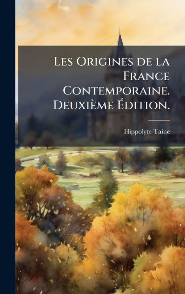 Les Origines de la France Contemporaine. DeuxiÃ¯Â¿Â½me Ã¯Â¿Â½‰dition.