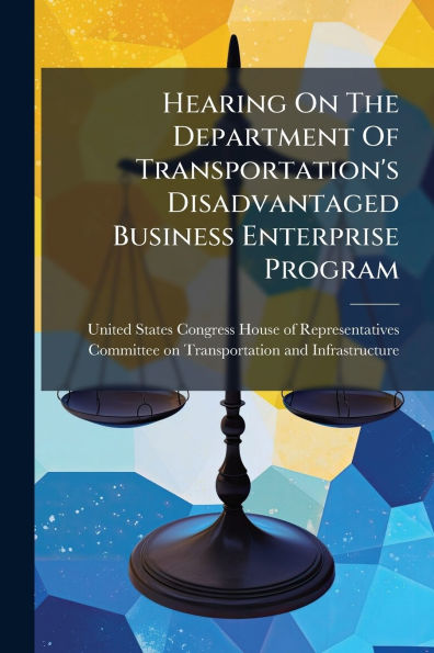 Hearing On The Department Of Transportation's Disadvantaged Business Enterprise Program