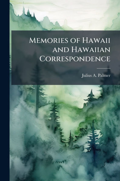 Memories of Hawaii and Hawaiian Correspondence